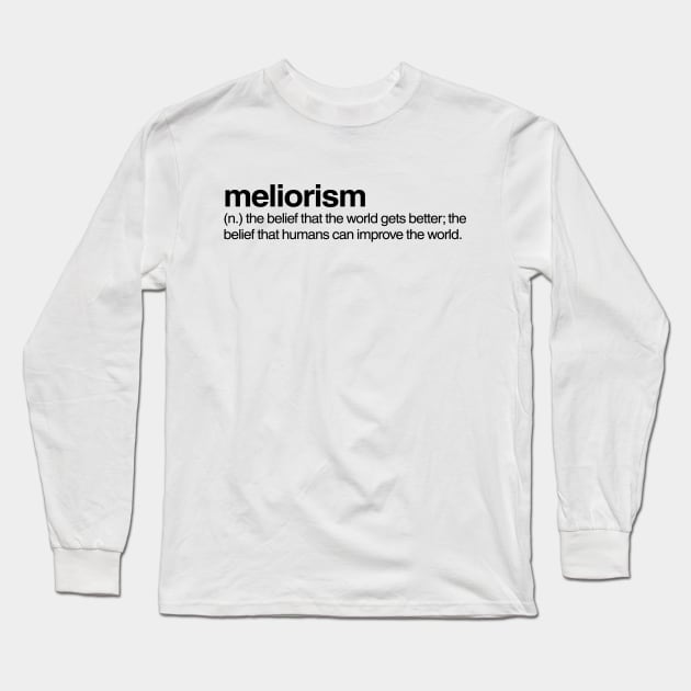 Meliorism Long Sleeve T-Shirt by Onomatophilia